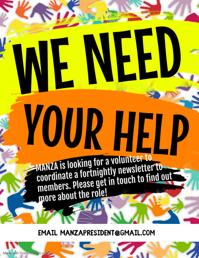 Coloured hands surrounding text. We need your help. MANZA is looking for a volunteer to coordinate a fortnightly newsletter to members. Please get in touch to find out more about the role!